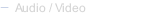 Audio / Video
