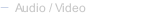 Audio / Video